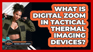 What Is Digital Zoom In Tactical Thermal Imaging Devices? - Tactical Locker Experts