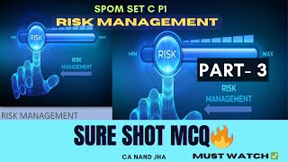 SPOM SET C RISK MANAGEMENT | Part 3 | SURE SHOT MCQs | CA Final