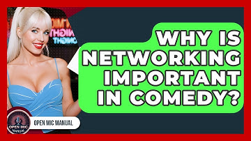 Why Is Networking Important In Comedy? - Open Mic Manual