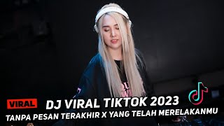 DJ VIRAL TIKTOK 2023 ‼️ TANPA PESAN TERAKHIR X YANG TELAH MERELAKANMU ‼️ DJ NA 