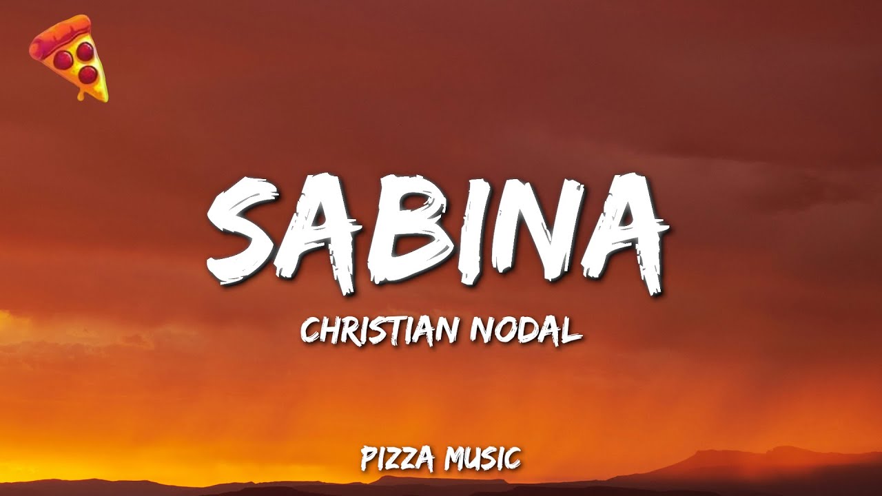 Christian Nodal - Sabina (Letra/Lyrics) Christian Nodal - Sabina (Letra/Lyrics)