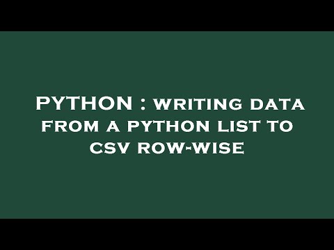 PYTHON : writing data from a python list to csv row-wise