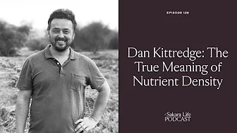 Dan Kittredge: The True Meaning of Nutrient Density | The Sakara Life Podcast