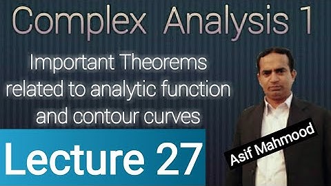 Important Theorems Related to Analytic Function and Contour Curves| Lecture 27 | Complex Analysis