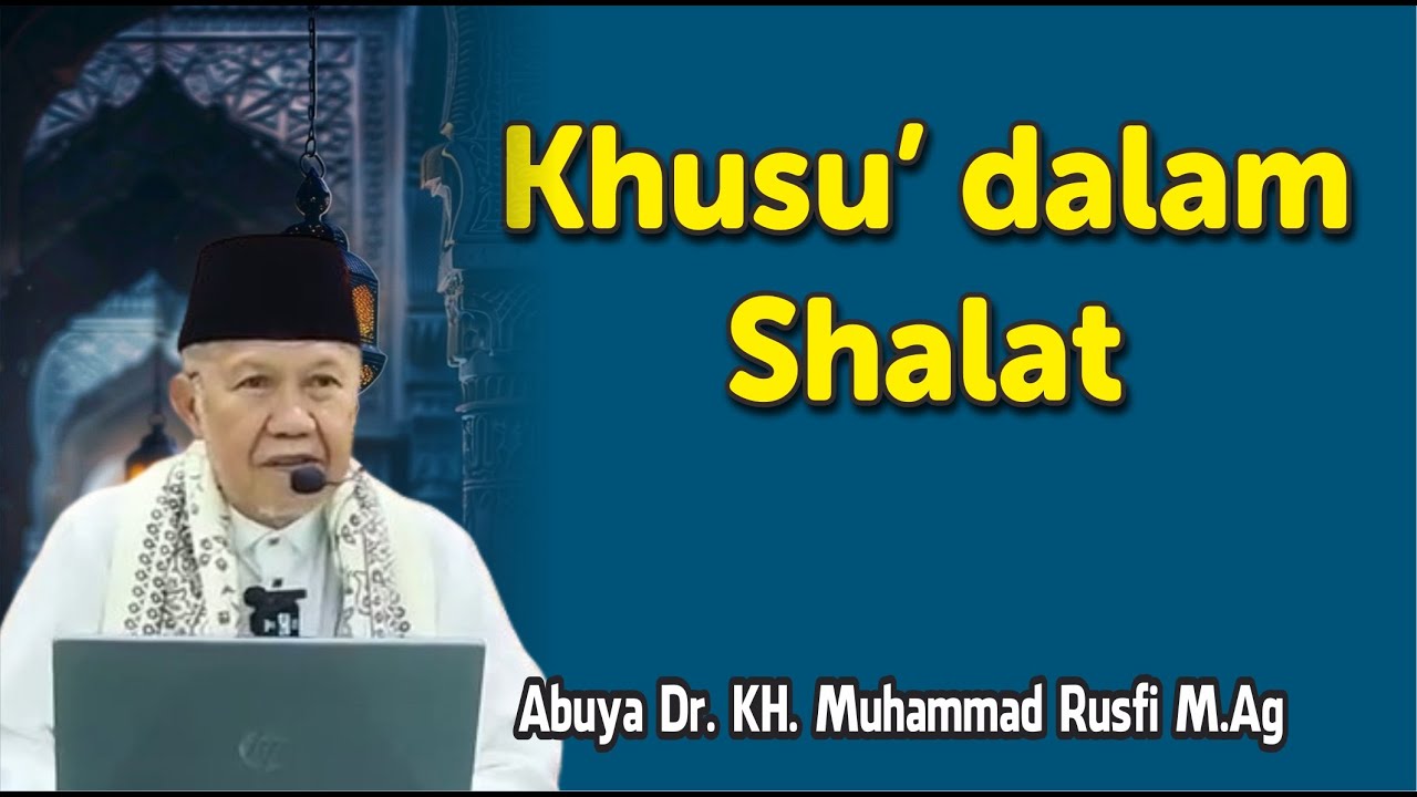 Agar Khusu' dalam Shalat - Buya Muhammad Rusfi