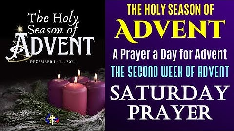 THE HOLY SEASON OF ADVENT - A PRAYER A DAY FOR ADVENT - SECOND WEEK OF ADVENT - SATURDAY PRAYER