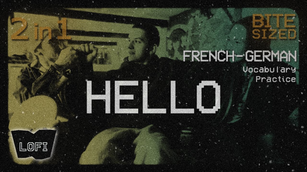 HELLO in FR–DE – 2 in 1 Bite sized LOFI – Vocabulary Practice with Hugs and Kisses
