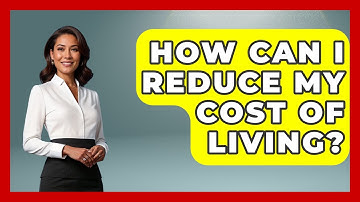 How Can I Reduce My Cost Of Living? - Consumer Laws For You
