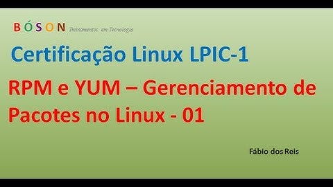 RPM e YUM - Parte 01 - Gerenciamento de Pacotes rpm no Linux