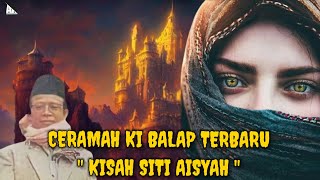 Ceramah Ki Balap Terbaru - Kisah Siti Aisyah