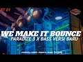 Dj we make it bounce x paradize 3 bass nguk der  trap party riza project