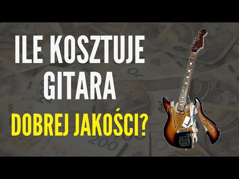 Wideo: Ile Kosztuje Dobra Gitara