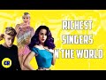 Richest Singers in the world | Top 10 RICHEST SINGERS |  Top Richest Singer in the World