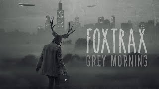 Video thumbnail of "FOXTRAX - Grey Morning (Official Audio)"