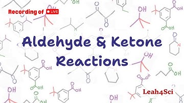 Aldehyde & Ketone Reactions (Live Recording) Organic Chemistry Review & Practice Session