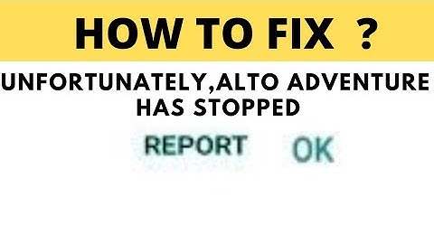 How To Fix Unfortunately Alto