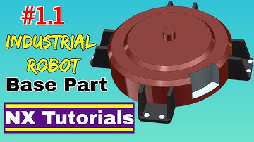Siemens NX - Industrial Robot Assembly - Base Part Tutorial
