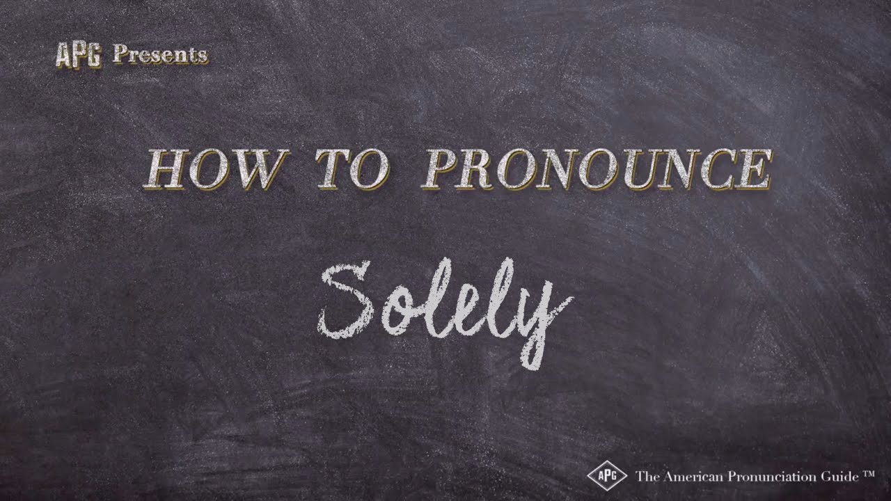 How To Pronounce Solely (Real Life Examples!)