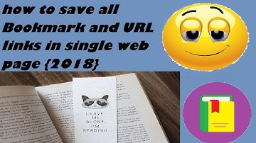 how to save all Bookmark and URL links in single web page {2018}
