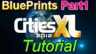 Cities XL 2012 - BluePrints Tutorial Part 1