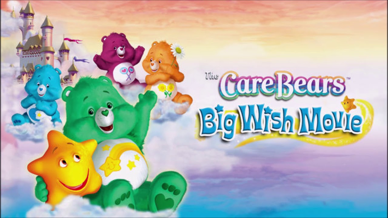 The Care Bears Big Wish Movie The Power of Wishing The Care Bears Big Wish Movie The Power of Wishing