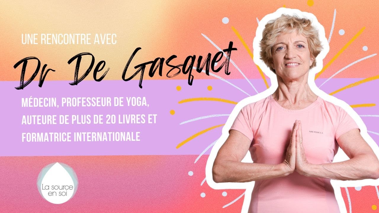 Dr. Bernadette De Gasquet/ La source en soi
