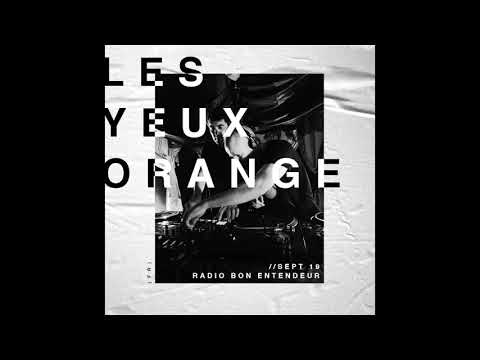 Bon Entendeur Radio invite : Les Yeux Orange (Exclusive Mix #2)