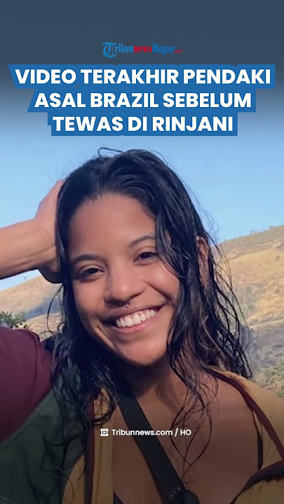 VIDEO TERAKHIR JULIANA Sebelum Tewas di Gunung Rinjani, Duduk di Bebatuan Tunggu Bantuan