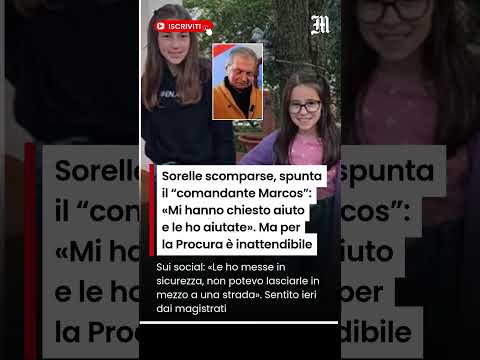 Video Sorelle scomparse, spunta il comandante Marcos: «Così le ho aiutate»