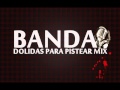 Banda Dolidas Para Pistear Mix Dj Krizz Rodriguez