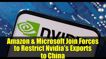 Amazon & Microsoft Join Forces to Restrict Nvidia