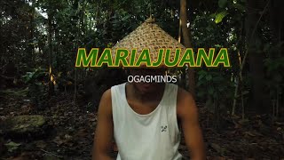 Video thumbnail of "MARIAJUANA -  OGAGMINDS (Herbal na Utan)"