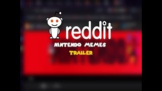 reddit nintendo memes (trailer)