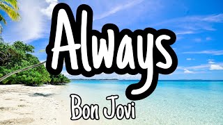 Bon Jovi - Always (lyrics)