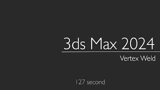 3ds Max 2024: Vertex Weld - Animation