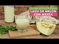 LASSI DE MELÓN CON MENTA | Bebida de melón con menta | Cómo preparar lassi casero