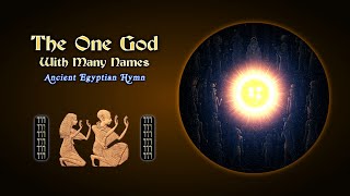 Ancient Egyptian Hymn to the One God with many names