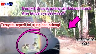 FENOMENA UJUNG PELANGI TEREKAM JELAS ||ADA BIDADARI MANDI ATAU TONG EMAS?? ternyata seperti!faktanya