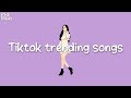 Playlist 🎧 Best Tiktok mix ~ Tiktok trending songs lift up your mood