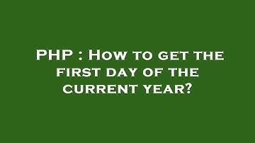 PHP : How to get the first day of the current year?