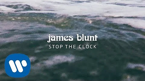 James Blunt - Stop The Clock [Official Lyric Video]