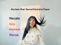 Reclaim Your Sacred Feminine Power - magnetic, raw, unapologetic | Hecate Isis Sekhmet &amp; Horus
