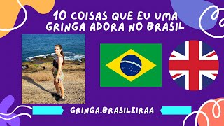 10 coisas que uma GRINGA ama no Brasil!