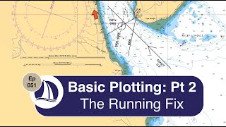 Ep 51: Navigation: Basic Plotting Part 2: The Running Fix