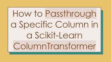 How to Passthrough a Specific Column in a Scikit-Learn ColumnTransformer