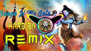 Ganga Ji Me Gota Dj Remix Hard Bass| Vibration Mix | New Bhole Song | Dj Parveen Saini Mahendergarh