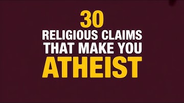 30 Nonsense Religious Claims That Make You Atheist