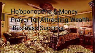 Ho   oponopono   Money -Prayer for Attracting Wealth  Business Success