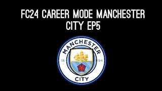 FC24 Career Mode | Manchester City Ep5