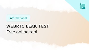 How to check for WebRTC leaks in your browser